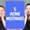 5 Biggest Acne Mistakes – Dermatologist Perspective